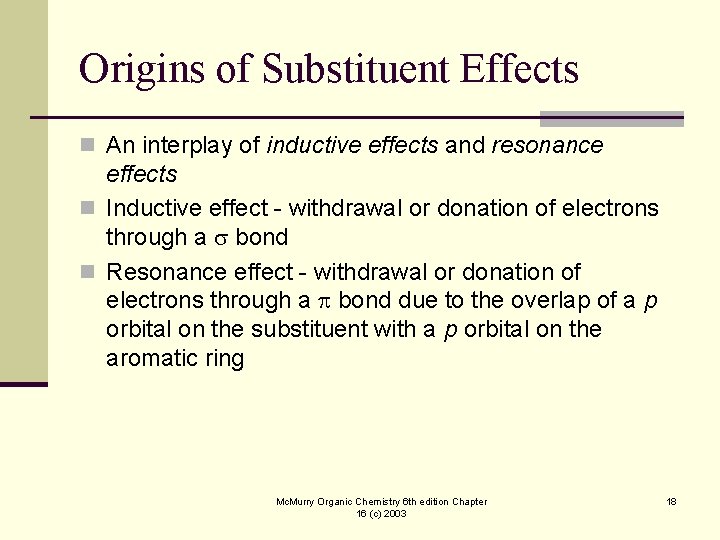 Origins of Substituent Effects n An interplay of inductive effects and resonance effects n