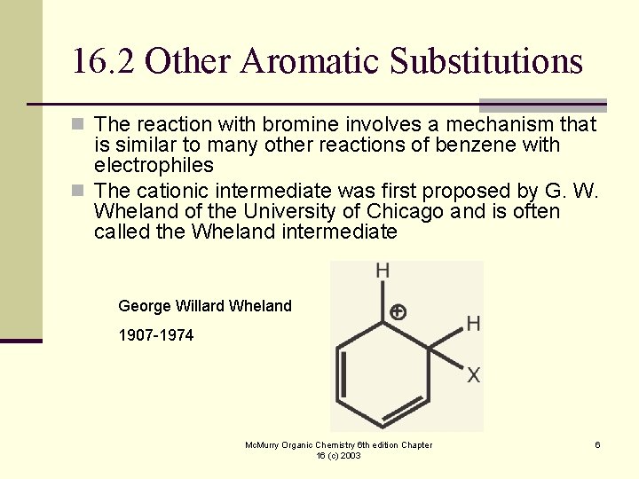 16. 2 Other Aromatic Substitutions n The reaction with bromine involves a mechanism that
