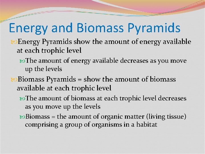 Energy and Biomass Pyramids Energy Pyramids show the amount of energy available at each