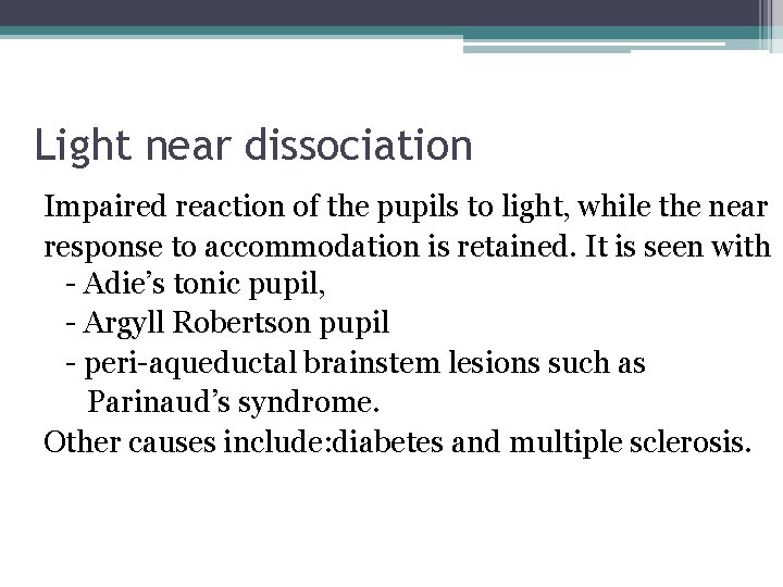 Light near dissociation Impaired reaction of the pupils to light, while the near response