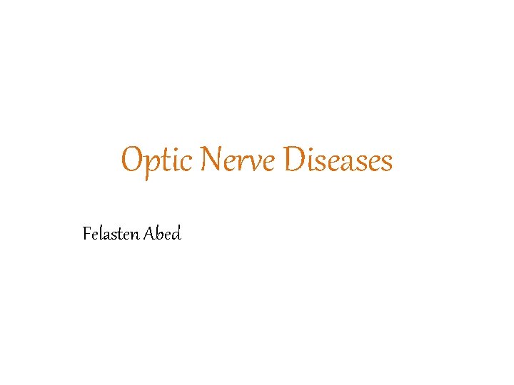 Optic Nerve Diseases Felasten Abed 