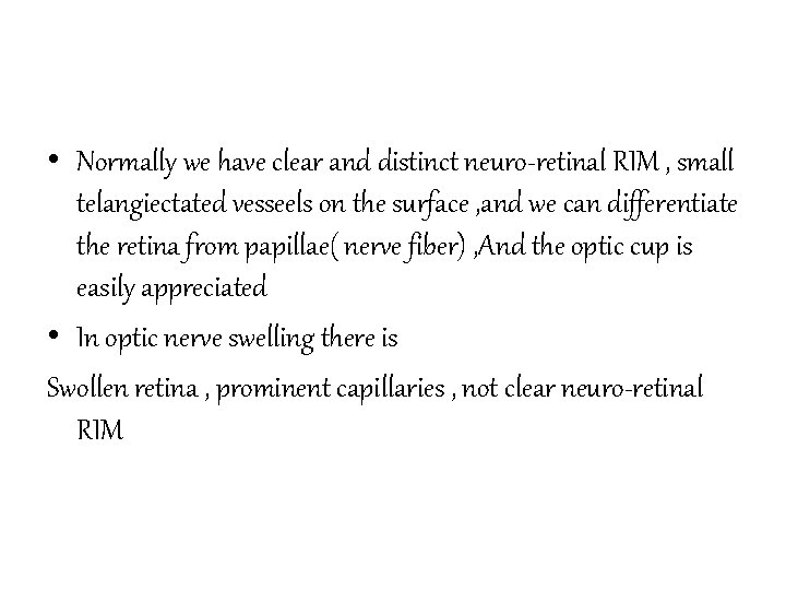  • Normally we have clear and distinct neuro-retinal RIM , small telangiectated vesseels