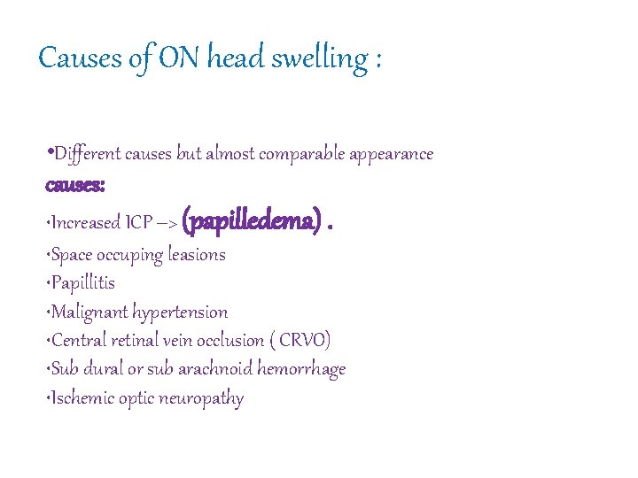 Causes of ON head swelling : • Different causes but almost comparable appearance causes:
