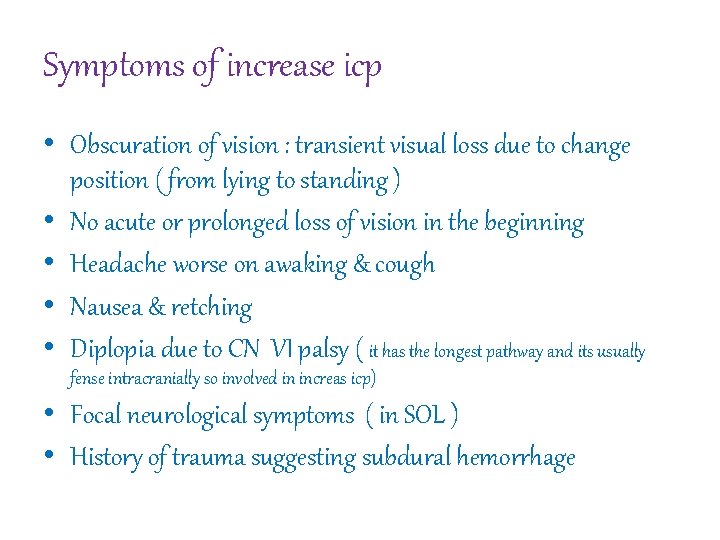 Symptoms of increase icp • Obscuration of vision : transient visual loss due to