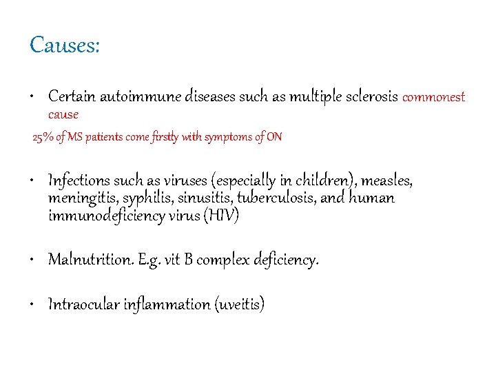 Causes: • Certain autoimmune diseases such as multiple sclerosis commonest cause 25% of MS