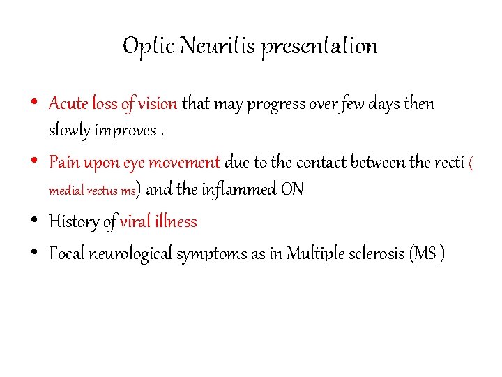 Optic Neuritis presentation • Acute loss of vision that may progress over few days