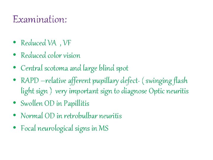 Examination: • • Reduced VA , VF Reduced color vision Central scotoma and large