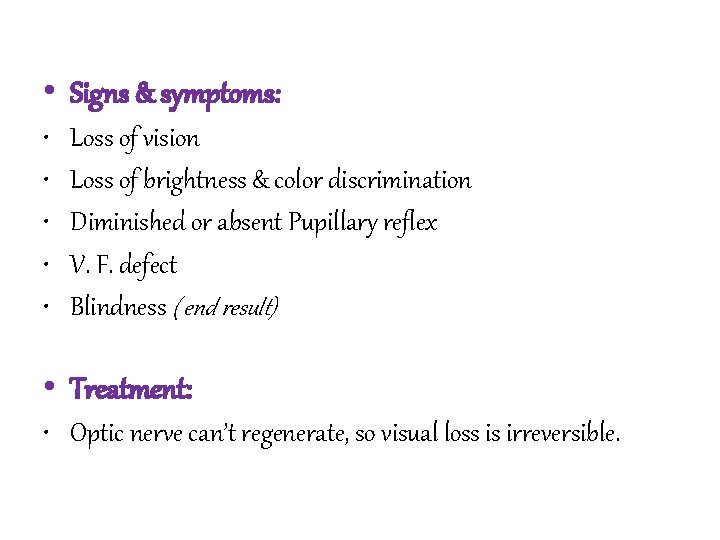  • Signs & symptoms: • • • Loss of vision Loss of brightness