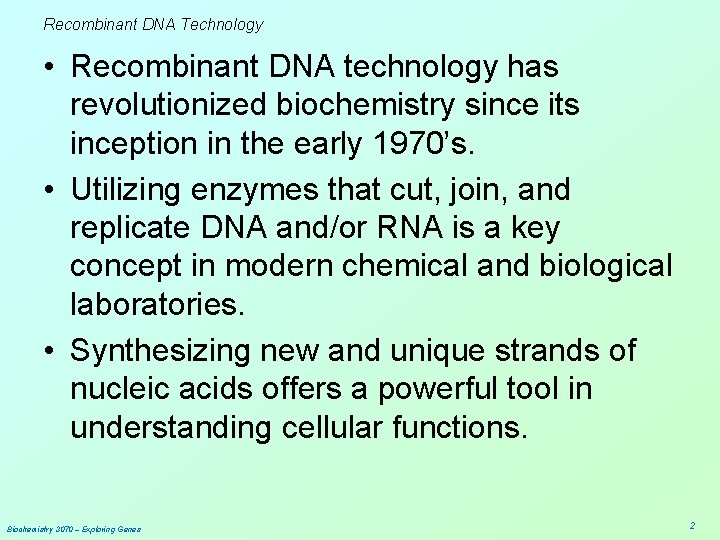 Recombinant DNA Technology • Recombinant DNA technology has revolutionized biochemistry since its inception in