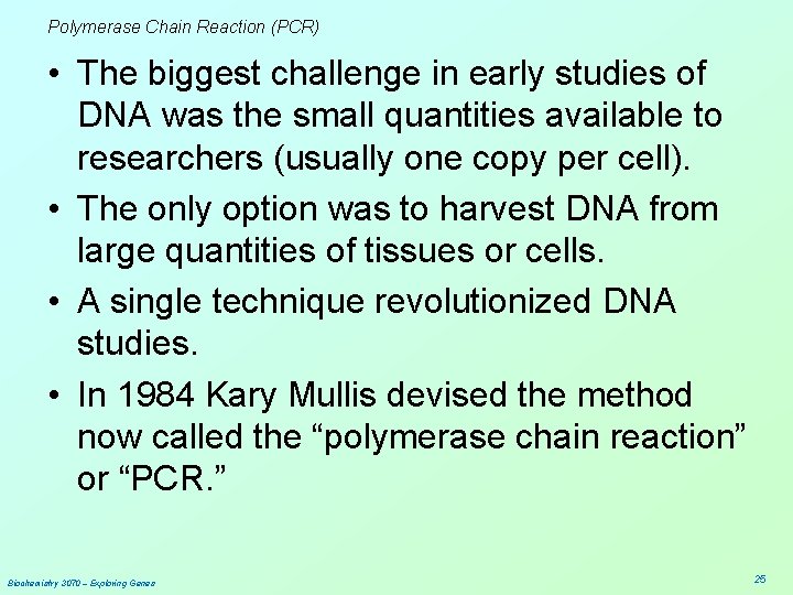 Polymerase Chain Reaction (PCR) • The biggest challenge in early studies of DNA was