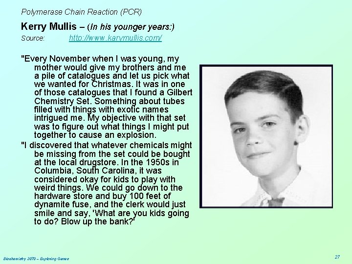 Polymerase Chain Reaction (PCR) Kerry Mullis – (In his younger years: ) Source: http: