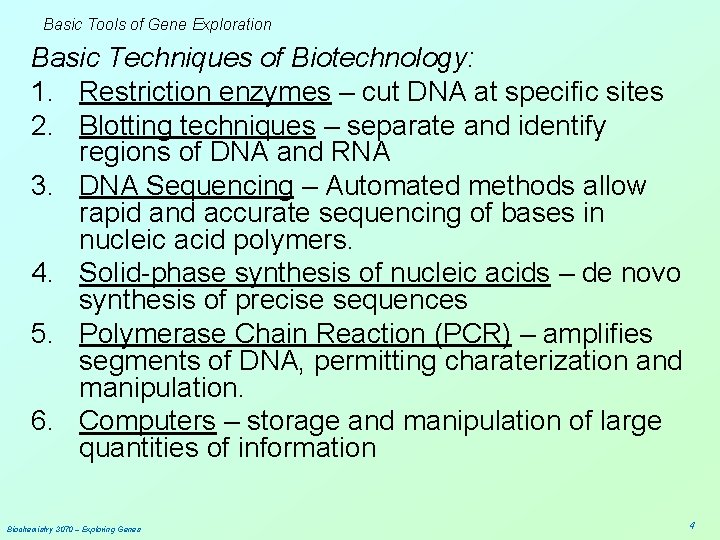 Basic Tools of Gene Exploration Basic Techniques of Biotechnology: 1. Restriction enzymes – cut