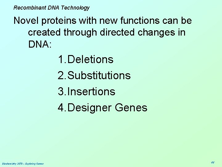 Recombinant DNA Technology Novel proteins with new functions can be created through directed changes