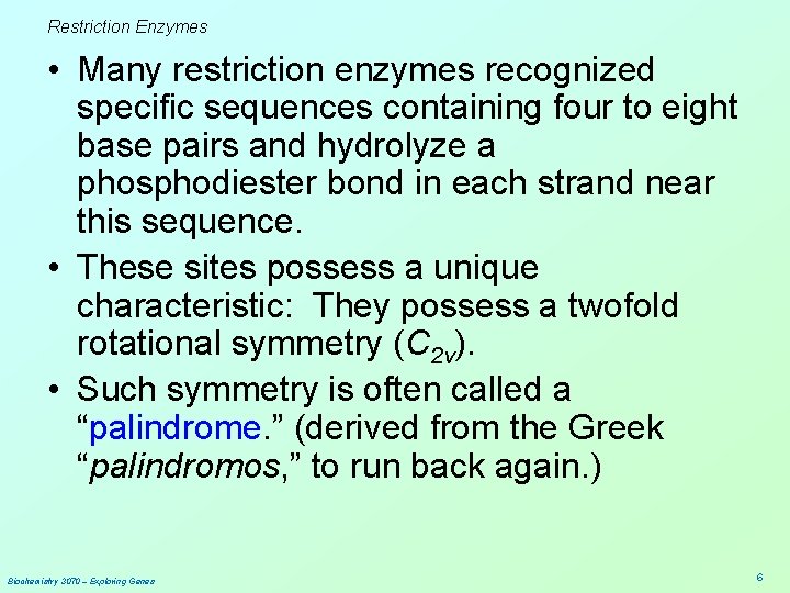 Restriction Enzymes • Many restriction enzymes recognized specific sequences containing four to eight base