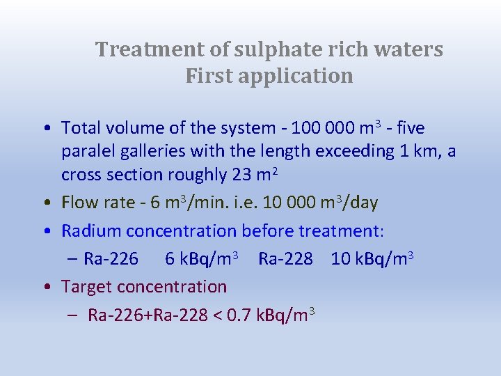 Treatment of sulphate rich waters First application • Total volume of the system -