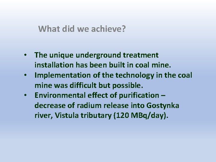 What did we achieve? • The unique underground treatment installation has been built in