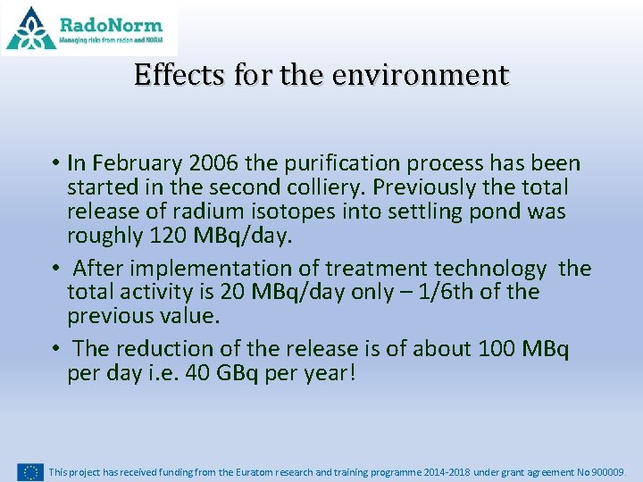 Effects for the environment • In February 2006 the purification process has been started