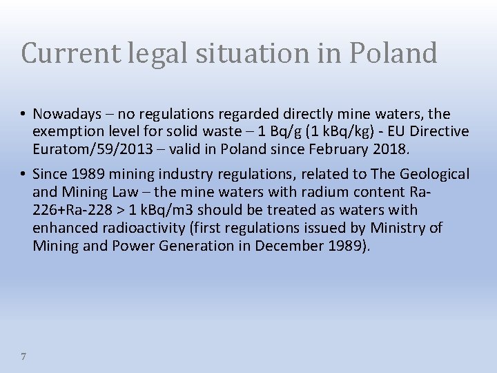 Current legal situation in Poland • Nowadays – no regulations regarded directly mine waters,