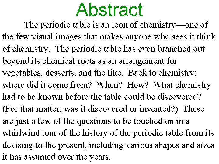 Abstract The periodic table is an icon of chemistry—one of the few visual images