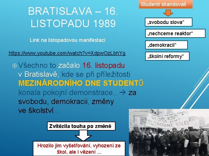 BRATISLAVA – 16. LISTOPADU 1989 Studenti skandovali „svobodu slova“ „nechceme reaktor“ Link na listopadovou