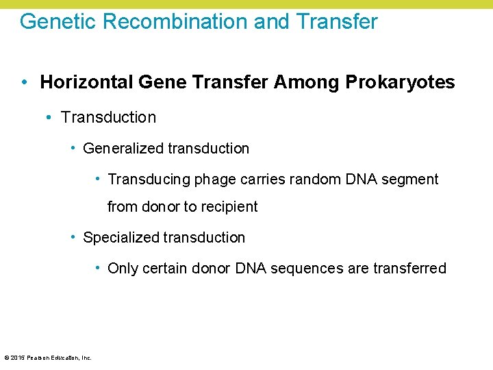 Genetic Recombination and Transfer • Horizontal Gene Transfer Among Prokaryotes • Transduction • Generalized Genetic Recombination and Transfer • Horizontal Gene Transfer Among Prokaryotes • Transduction • Generalized