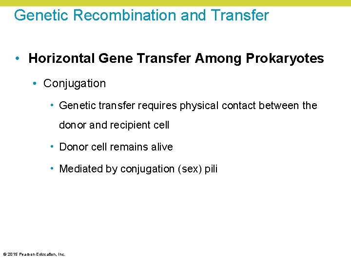 Genetic Recombination and Transfer • Horizontal Gene Transfer Among Prokaryotes • Conjugation • Genetic Genetic Recombination and Transfer • Horizontal Gene Transfer Among Prokaryotes • Conjugation • Genetic
