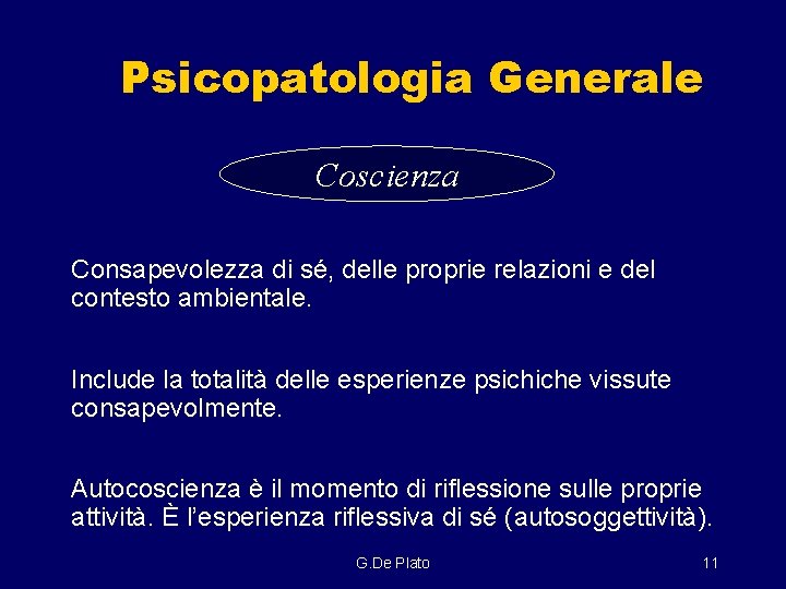 Psicopatologia Generale Coscienza Consapevolezza di sé, delle proprie relazioni e del contesto ambientale. Include