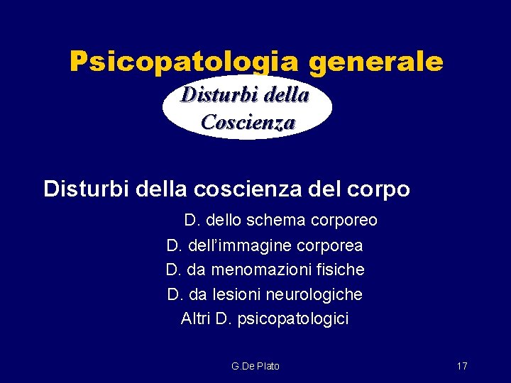 Psicopatologia generale Disturbi della Coscienza Disturbi della coscienza del corpo D. dello schema corporeo