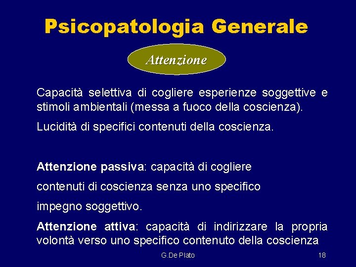 Psicopatologia Generale Attenzione Capacità selettiva di cogliere esperienze soggettive e stimoli ambientali (messa a