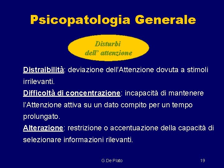 Psicopatologia Generale Disturbi dell’ attenzione Distraibilità: deviazione dell’Attenzione dovuta a stimoli irrilevanti. Difficoltà di