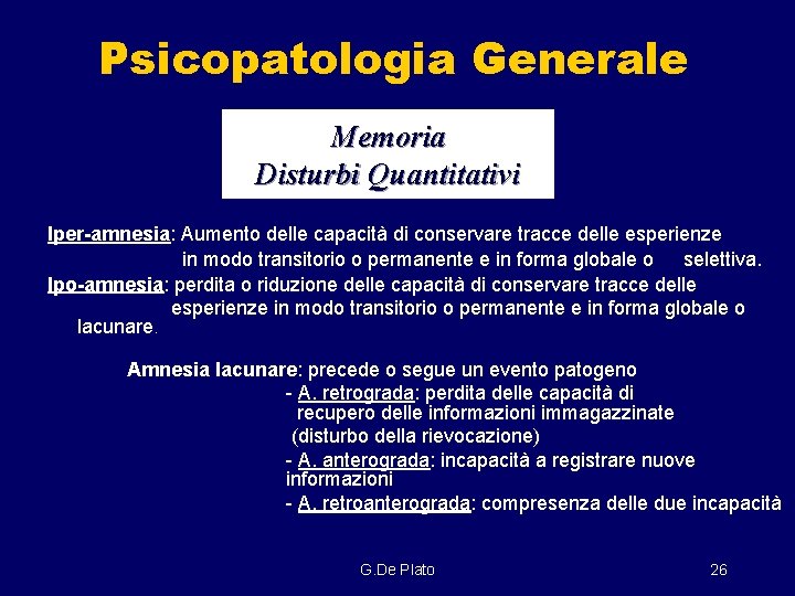 Psicopatologia Generale Memoria Disturbi Quantitativi Iper-amnesia: Aumento delle capacità di conservare tracce delle esperienze