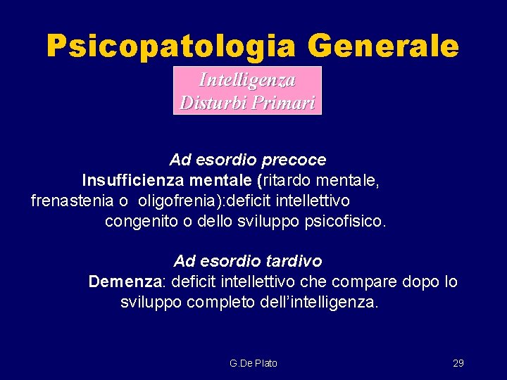 Psicopatologia Generale Intelligenza Disturbi Primari Ad esordio precoce Insufficienza mentale (ritardo mentale, frenastenia o