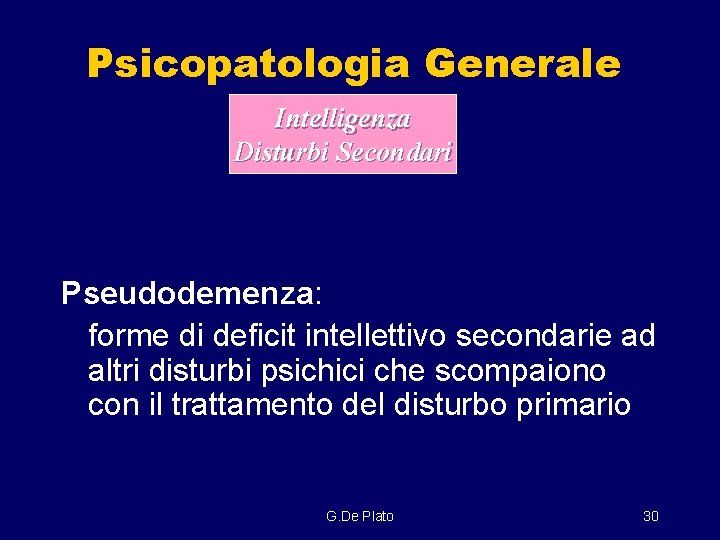 Psicopatologia Generale Intelligenza Disturbi Secondari Pseudodemenza: forme di deficit intellettivo secondarie ad altri disturbi