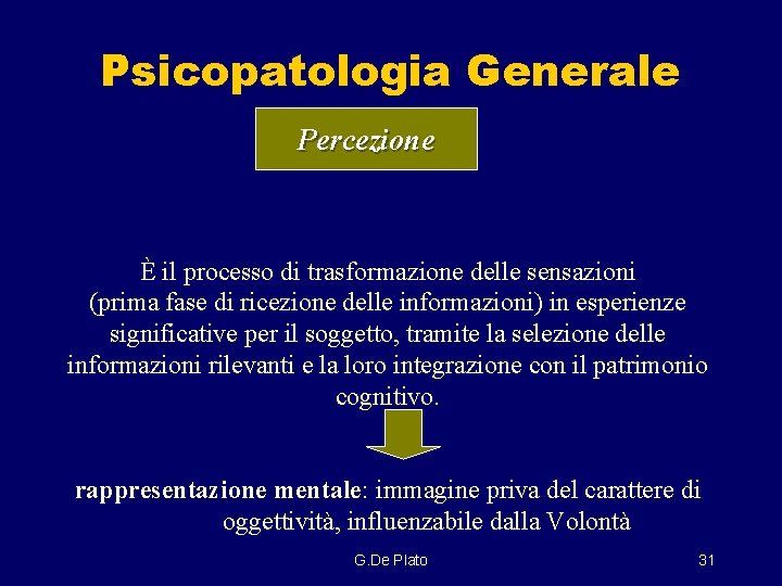 Psicopatologia Generale Percezione È il processo di trasformazione delle sensazioni (prima fase di ricezione