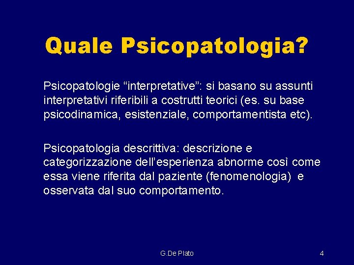 Quale Psicopatologia? Psicopatologie “interpretative”: si basano su assunti interpretativi riferibili a costrutti teorici (es.