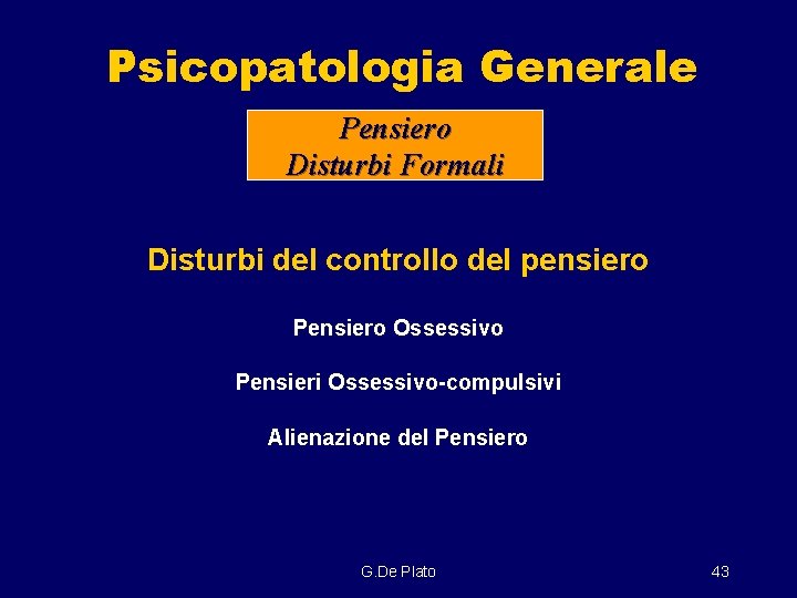 Psicopatologia Generale Pensiero Disturbi Formali Disturbi del controllo del pensiero Pensiero Ossessivo Pensieri Ossessivo-compulsivi