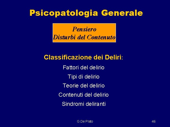 Psicopatologia Generale Pensiero Disturbi del Contenuto Classificazione dei Deliri: Fattori delirio Tipi di delirio