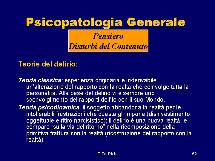 Psicopatologia Generale Pensiero Disturbi del Contenuto Teorie delirio: Teoria classica: esperienza originaria e inderivabile,