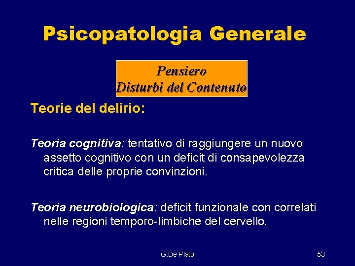 Psicopatologia Generale Pensiero Disturbi del Contenuto Teorie delirio: Teoria cognitiva: tentativo di raggiungere un