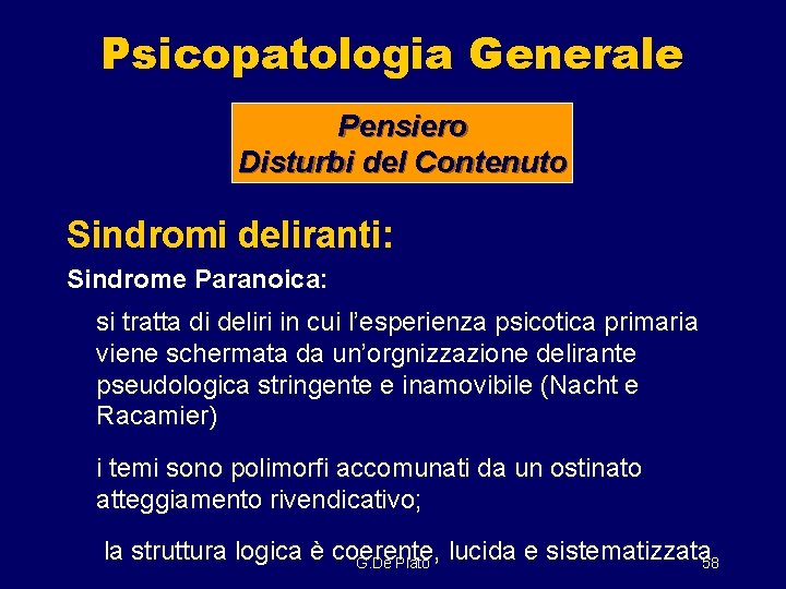 Psicopatologia Generale Pensiero Disturbi del Contenuto Sindromi deliranti: Sindrome Paranoica: si tratta di deliri