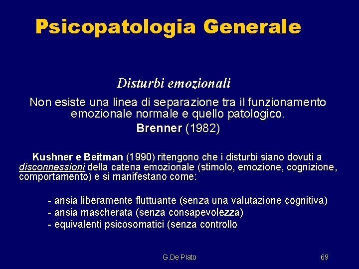 Psicopatologia Generale Disturbi emozionali Non esiste una linea di separazione tra il funzionamento emozionale