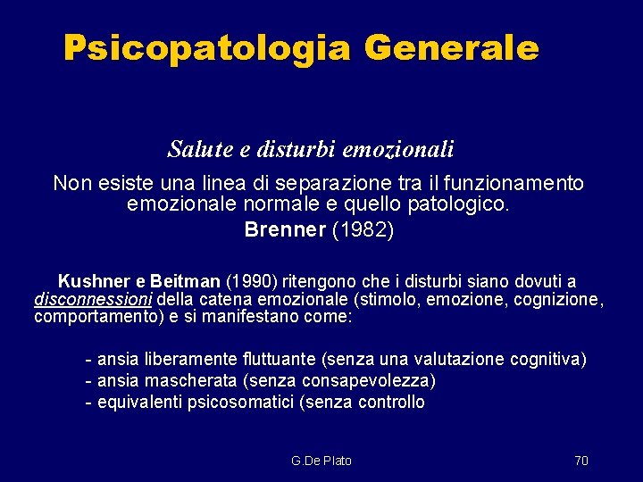 Psicopatologia Generale Salute e disturbi emozionali Non esiste una linea di separazione tra il