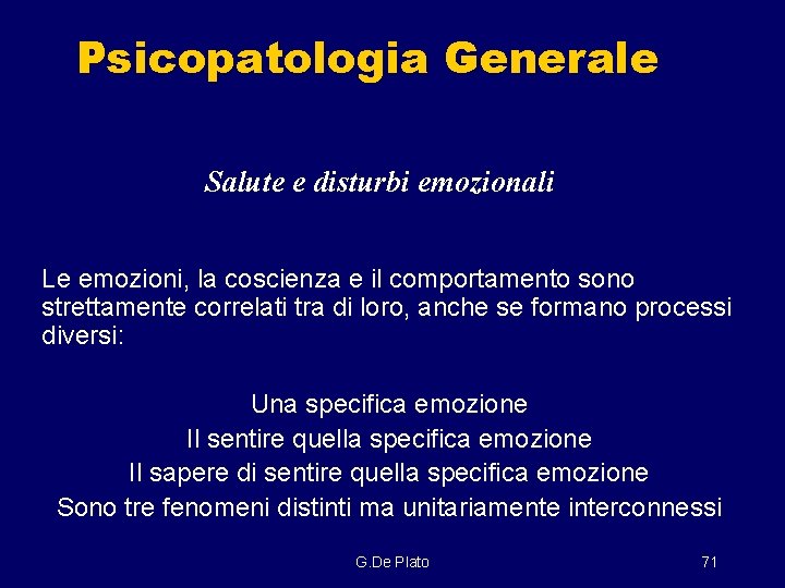 Psicopatologia Generale Salute e disturbi emozionali Le emozioni, la coscienza e il comportamento sono