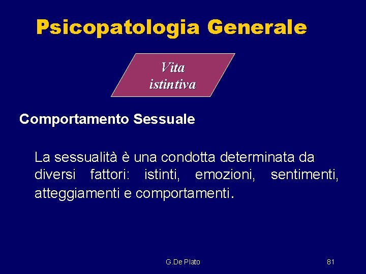 Psicopatologia Generale Vita istintiva Comportamento Sessuale La sessualità è una condotta determinata da diversi