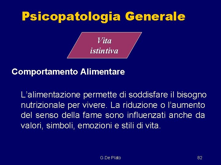 Psicopatologia Generale Vita istintiva Comportamento Alimentare L’alimentazione permette di soddisfare il bisogno nutrizionale per