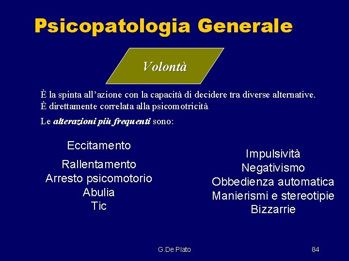 Psicopatologia Generale Volontà È la spinta all’azione con la capacità di decidere tra diverse