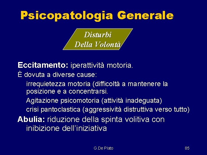 Psicopatologia Generale Disturbi Della Volontà Eccitamento: iperattività motoria. È dovuta a diverse cause: irrequietezza