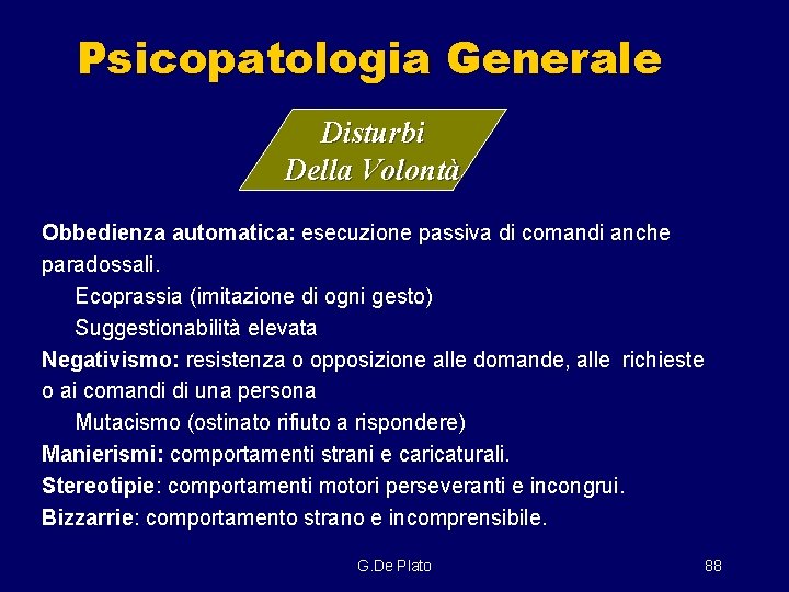 Psicopatologia Generale Disturbi Della Volontà Obbedienza automatica: esecuzione passiva di comandi anche paradossali. Ecoprassia