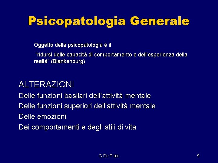 Psicopatologia Generale Oggetto della psicopatologia è il “ridursi delle capacità di comportamento e dell’esperienza