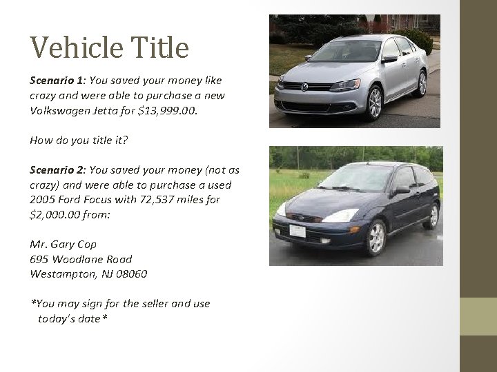 Vehicle Title Scenario 1: You saved your money like crazy and were able to